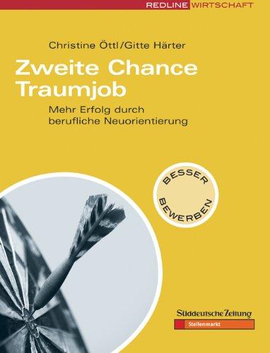 Zweite Chance Traumjob. Mehr Erfolg durch berufliche Neuorientierung