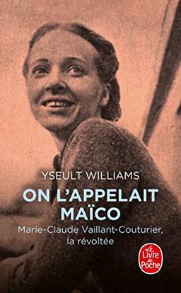 On l'appelait Maïco : Marie-Claude Vaillant-Couturier, la révoltée