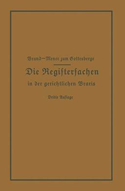 Die Registersachen Handelsregister Genossenschafts-, Vereins-, Güterrechts-, Muster-, Schiffs- und Schiffsbauwerks-Register in der gerichtlichen Praxis