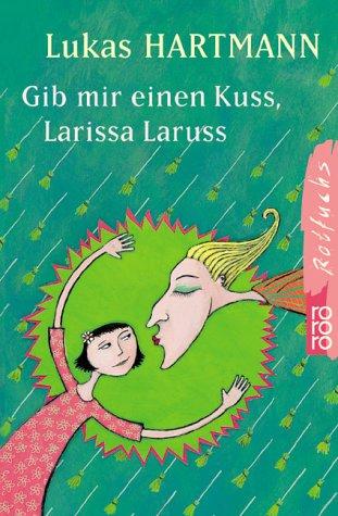 Gib mir einen Kuss, Larissa Laruss