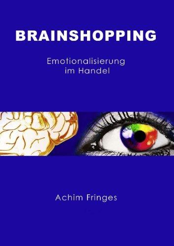 Brainshopping: Emotionalisierung im Handel