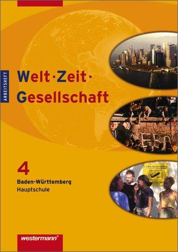 Welt - Zeit - Gesellschaft. Ausgabe für Hauptschulen in Baden-Württemberg: Welt - Zeit - Gesellschaft Ausgabe 2004 für Hauptschulen in Baden-Württemberg: Arbeitsheft 4