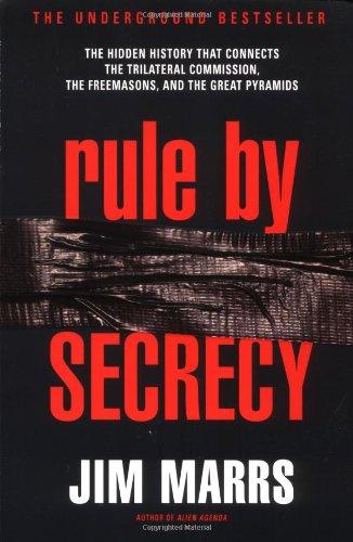 Rule by Secrecy: Hidden History That Connects the Trilateral Commission, the Freemasons, and the Great Pyramids, The