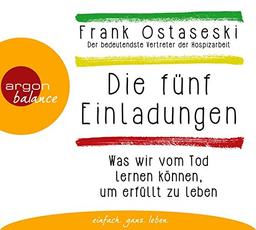 Die fünf Einladungen: Was wir vom Tod lernen können, um erfüllt zu leben