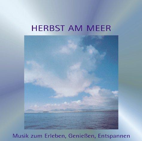 Herbst am Meer. CD. . Musik zum Erleben, Genießen, Entspannen