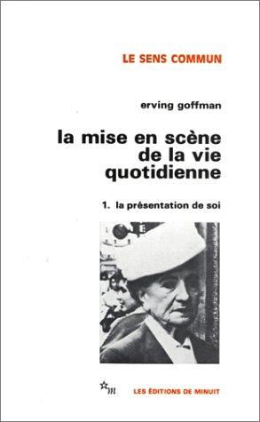 La Mise en scène de la vie quotidienne. Vol. 1. La présentation de soi