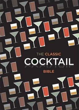 The Classic Cocktail Bible (Cocktails)