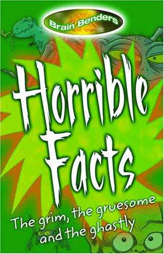 Brainbenders: Horrible Facts