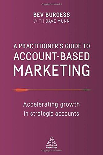 A Practitioner's Guide to Account-Based Marketing: Accelerating Growth in Strategic Accounts