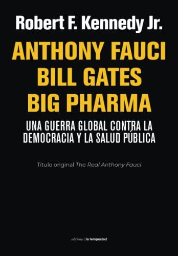 Anthony Fauci Bill Gates Big Pharma: Una guerra global contra la Democracia y la Salud Pública (Fuera de colección, Band 0)