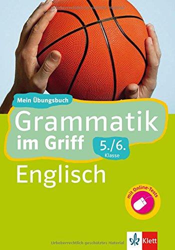 Klett Grammatik im Griff Englisch 5./6. Klasse: Mein Übungsbuch für Gymnasium und Realschule