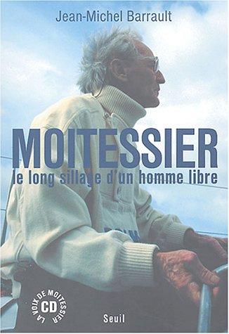 Moitessier : le long sillage d'un homme libre