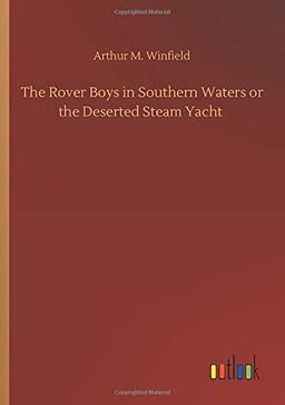 The Rover Boys in Southern Waters or the Deserted Steam Yacht