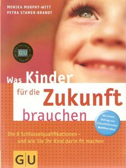 Kinder für die Zukunft brauchen, Was (GU Textratgeber Partnerschaft & Familie)