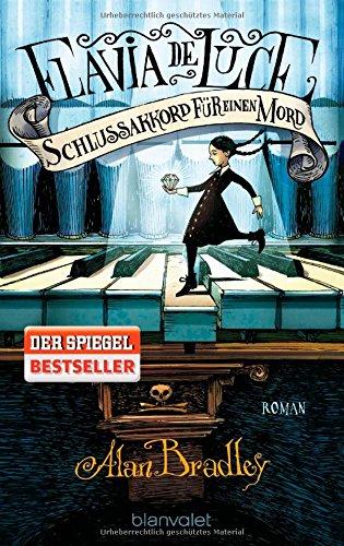 Flavia de Luce 5 - Schlussakkord für einen Mord: Roman