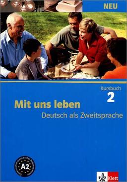 Mit uns leben - Neubearbeitung. Ein Lehrwerk für Deutsch als Zweitsprache: Mit uns leben 2. Kursbuch. Neu: TEIL 2