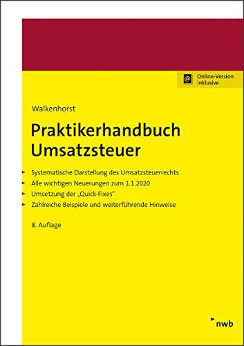 Praktikerhandbuch Umsatzsteuer: Systematische Darstellung des Umsatzsteuerrechts. Alle wichtigen Neuerungen zum 1.1.2020. Umsetzung der „Quick-Fixes“. Zahlreiche Beispiele und weiterführende Hinweise.