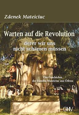 Warten auf die Revolution derer wir uns nicht schämen müssen: Die Geschichte der Familie Mateiciuc aus Odrau