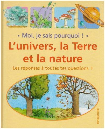 Moi, je sais pourquoi ! L'univers, la Terre et la nature