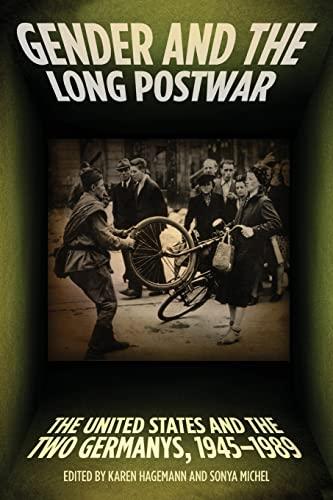 Gender and the Long Postwar: The United States and the Two Germanys, 1945–1989