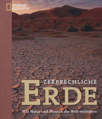 Zerbrechliche Erde: Wie Natur und Mensch die Welt verändern