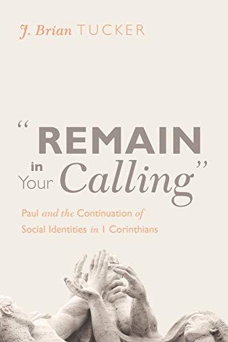 "Remain in Your Calling": Paul and the Continuation of Social Identities in 1 Corinthians