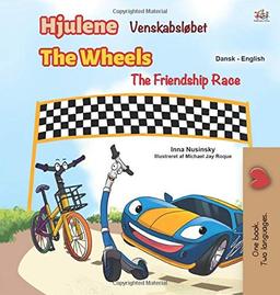 The Wheels -The Friendship Race (Danish English Bilingual Children's Books) (Danish English Bilingual Collection)