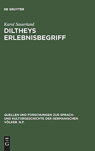 Diltheys Erlebnisbegriff: Entstehung, Glanzzeit und Verkümmerung eines literaturhistorischen Begriffs (Quellen und Forschungen zur Sprach- und ... der germanischen Völker. N.F., 45, Band 45)