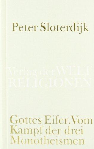 Gottes Eifer: Vom Kampf der drei Monotheismen