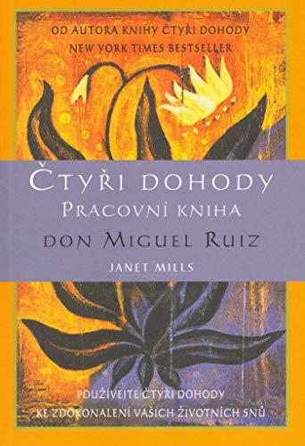 Čtyři dohody Pracovní kniha: Používejte čtyři dohody ke zdokonalení vašich životních snů (2000)