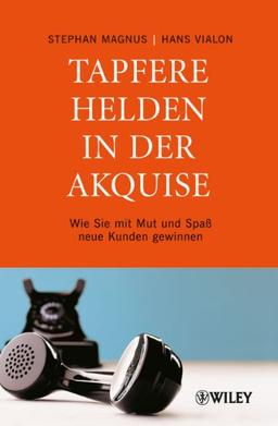 Tapfere Helden in der Akquise: Wie Sie mit Mut und Spaß neue Kunden gewinnen