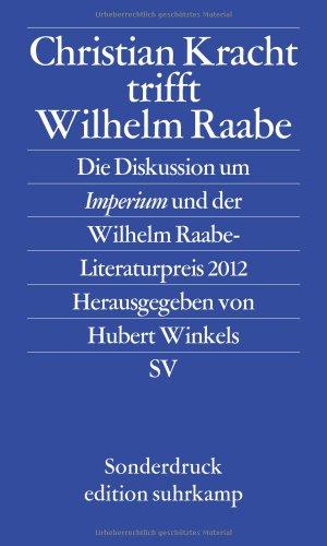 Christian Kracht trifft Wilhelm Raabe: Die Diskussion um Imperium und der Wilhelm Raabe-Literaturpreis 2012 (edition suhrkamp)