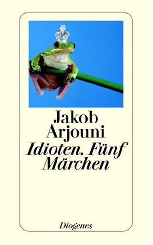 Idioten: Fünf Märchen