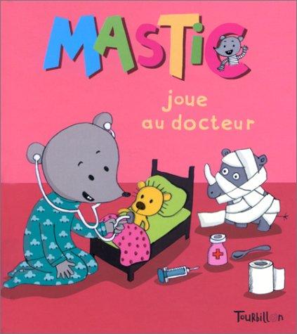 Mastic. Vol. 4. Mastic joue au docteur