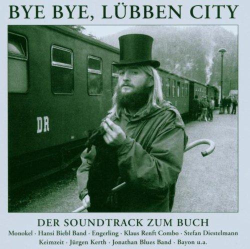 Bye Bye, Lübben City: Bluesfreaks, Tramps und Hippies in der DDR (Soundtrack zum Buch)