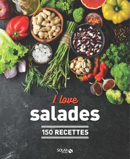 I love salades : 150 recettes