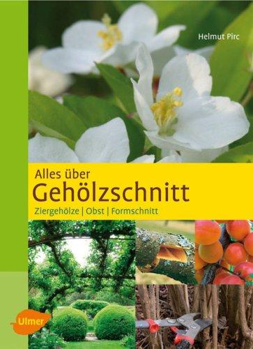 Alles über Gehölzschnitt: Ziergehölze - Obst - Formschnitt