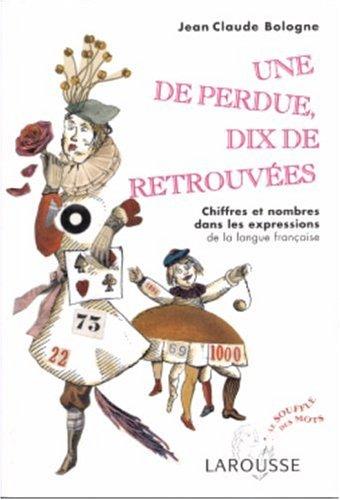 Une de perdue, dix de retrouvées : chiffres et nombres dans les expressions de la langue française