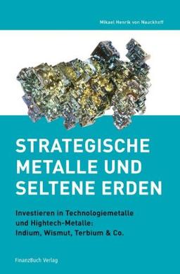 Strategische Metalle und Seltene Erden: Investieren in Technologiemetalle und Hightech-Metalle: Indium, Wismut, Terbium & Co