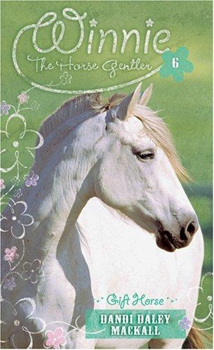 Gift Horse (Winnie the Horse Gentler, Band 6)