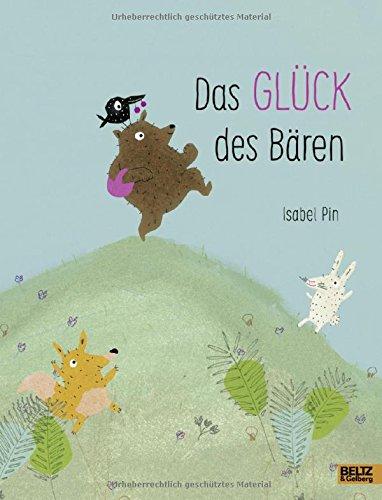 Das Glück des Bären: Vierfarbiges Bilderbuch