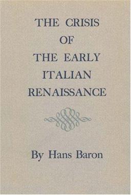 Crisis of the Early Italian Renaissance: (Original and Revised Editions)