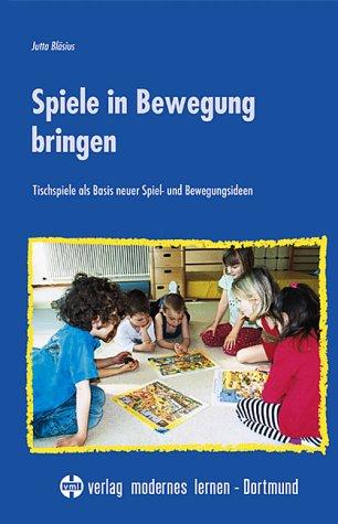 Spiele in Bewegung bringen: Tischspiele als Basis neuer Spiel- und Bewegungsideen