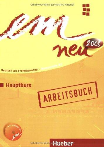 em neu 2008 Hauptkurs: Deutsch als Fremdsprache / Arbeitsbuch mit Audio-CD: Deutsch als Fremdsprache Niveaustufe B2. Ein Lehrwerk im Baukastensystem