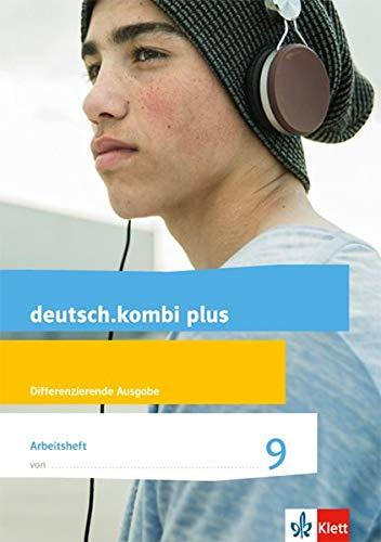 deutsch.kombi plus 9. Differenzierende Allgemeine Ausgabe: Arbeitsheft mit Lösungsteil Klasse 9 (deutsch.kombi plus. Differenzierende Ausgabe ab 2015)