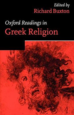 Oxford Readings In Greek Religion (Oxford Readings In Classical Studies)