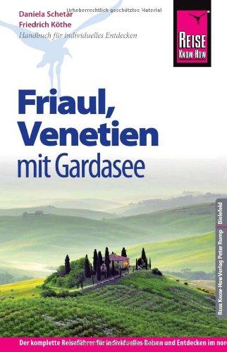 Reise Know-How Friaul, Venetien mit Gardasee: Reiseführer für individuelles Entdecken