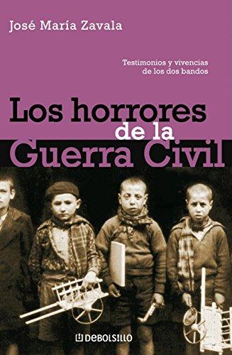 Los horrores de la guerra civil: Testimonios y vivencias de los dos bandos (Ensayo | Historia)