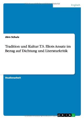 Tradition und Kultur: T.S. Eliots Ansatz im Bezug auf Dichtung und Literaturkritik