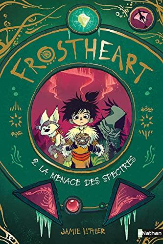 Frostheart. Vol. 2. La menace des spectres